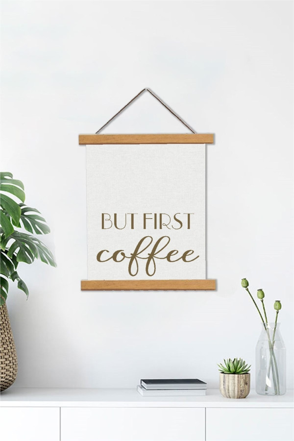 But First Coffee Askılı Kanvas Poster But First Coffee Askılı Kanvas Poster